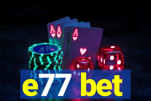 e77 bet